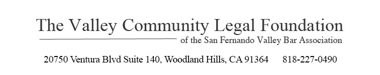 VCLF The Valley Community Legal Foundation of the San Fernando Valley Bar Association, Address 20750 Ventura Blvd. Suite 140, Woodland Hills, CA 91364, Telephone 818-227-0490